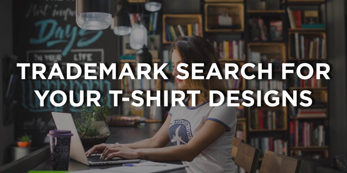 How to Perform a Trademark Search of Your T-Shirt Designs